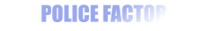 POLICE FACTOR